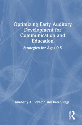 Boynton / Regal |  Optimizing Early Auditory Development for Communication and Education | Buch |  Sack Fachmedien