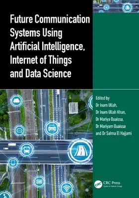 Ullah / Khan / Ouaissa |  Future Communication Systems Using Artificial Intelligence, Internet of Things and Data Science | Buch |  Sack Fachmedien