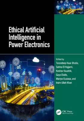 Bhatia / Hajjami / Kaushik |  Ethical Artificial Intelligence in Power Electronics | Buch |  Sack Fachmedien