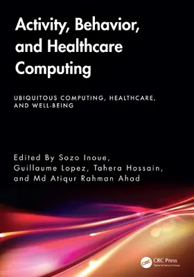 Inoue / Lopez / Hossain |  Activity, Behavior, and Healthcare Computing | Buch |  Sack Fachmedien