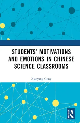 Gong |  Students' Motivations and Emotions in Chinese Science Classrooms | Buch |  Sack Fachmedien