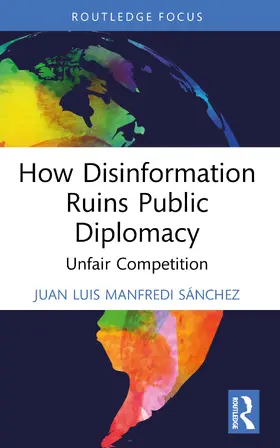 Manfredi Sánchez | How Disinformation Ruins Public Diplomacy | Buch | 978-1-032-65055-5 | www.sack.de