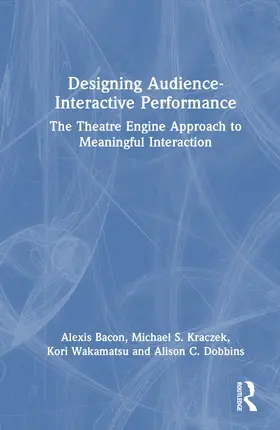 Bacon / Kraczek / Wakamatsu |  Designing Audience-Interactive Performance | Buch |  Sack Fachmedien
