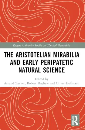 Zucker / Mayhew / Hellmann |  The Aristotelian Mirabilia and Early Peripatetic Natural Science | Buch |  Sack Fachmedien