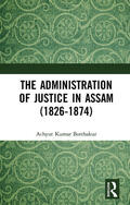 Borthakur |  The Administration of Justice in Assam (1826-1874) | Buch |  Sack Fachmedien