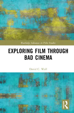 Wall |  Exploring Film through Bad Cinema | Buch |  Sack Fachmedien