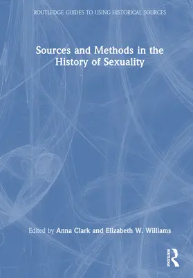 Clark / Williams |  Sources and Methods in the History of Sexuality | Buch |  Sack Fachmedien