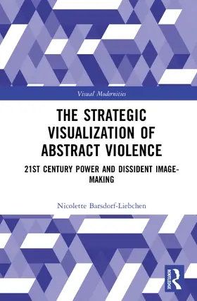 Barsdorf-Liebchen |  The Strategic Visualization of Abstract Violence | Buch |  Sack Fachmedien