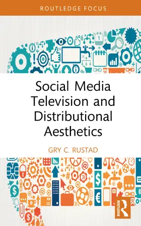 Rustad |  Social Media Television and Distributional Aesthetics | Buch |  Sack Fachmedien