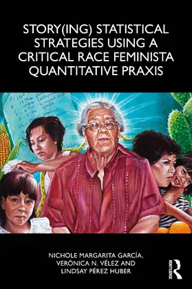 Perez Huber / García / Garcia |  Story(ing) Statistical Strategies using a Critical Race Feminista Quantitative Praxis | Buch |  Sack Fachmedien