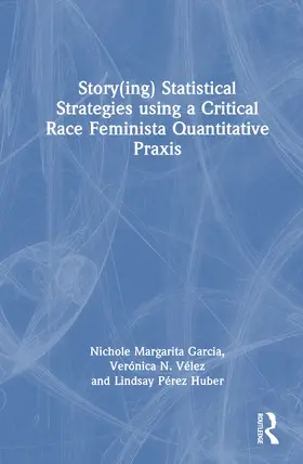Perez Huber / García / Garcia |  Story(ing) Statistical Strategies using a Critical Race Feminista Quantitative Praxis | Buch |  Sack Fachmedien