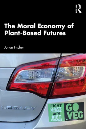 Fischer |  The Moral Economy of Plant-Based Futures | Buch |  Sack Fachmedien