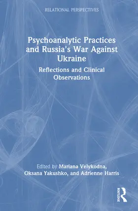 Harris / Velykodna / Yakushko |  Psychoanalytic Practices and Russia's War Against Ukraine | Buch |  Sack Fachmedien