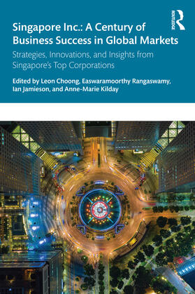 Kilday / Choong / Rangaswamy |  Singapore Inc.: A Century of Business Success in Global Markets | Buch |  Sack Fachmedien