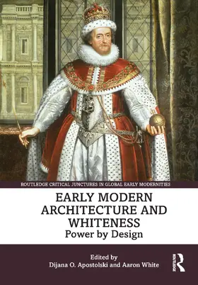 Apostolski / White |  Early Modern Architecture and Whiteness | Buch |  Sack Fachmedien