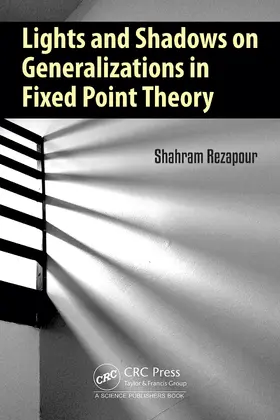 Rezapour |  Lights and Shadows on Generalizations in Fixed Point Theory | Buch |  Sack Fachmedien