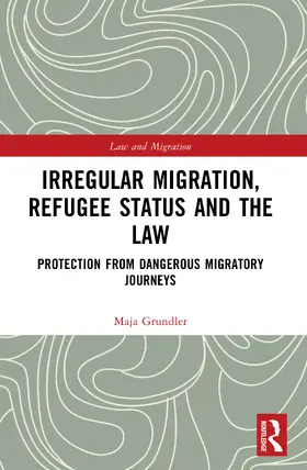 Grundler |  Irregular Migration, Refugee Status and the Law | Buch |  Sack Fachmedien