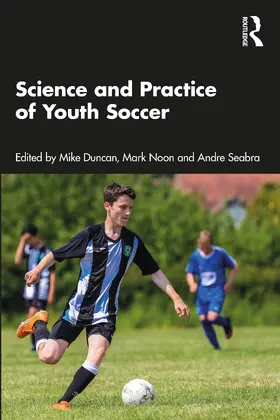 Duncan / Noon / Seabra |  Science and Practice of Youth Soccer | Buch |  Sack Fachmedien