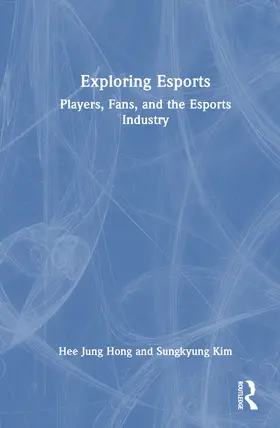 Hong / Kim |  Exploring Esports | Buch |  Sack Fachmedien