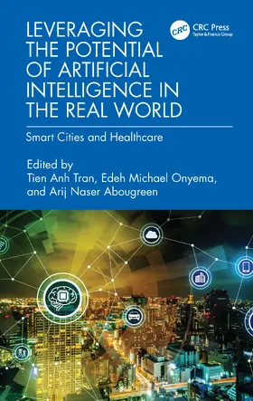 Tran / Onyema / Abougreen |  Leveraging the Potential of Artificial Intelligence in the Real World | Buch |  Sack Fachmedien