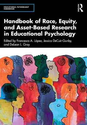 López / DeCuir-Gunby / Gray |  Handbook of Race, Equity, and Asset-Based Research in Educational Psychology | Buch |  Sack Fachmedien