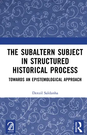 Saldanha |  The Subaltern Subject in Structured Historical Process | Buch |  Sack Fachmedien