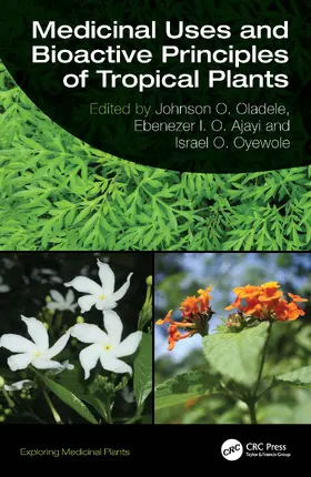 Oladele / Ajayi / Oyewole |  Medicinal Uses and Bioactive Principles of Tropical Plants | Buch |  Sack Fachmedien