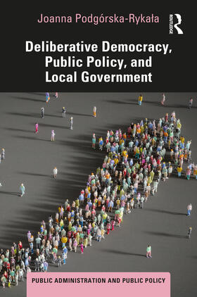 Podgorska-Rykala / Podgórska-Rykala |  Deliberative Democracy, Public Policy, and Local Government | Buch |  Sack Fachmedien