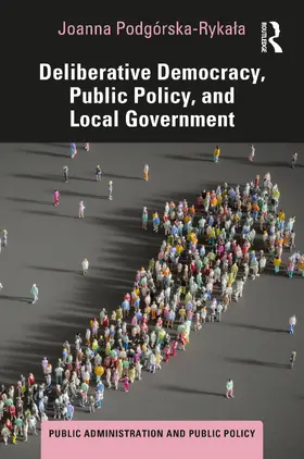 Podgorska-Rykala / Podgórska-Rykala |  Deliberative Democracy, Public Policy, and Local Government | Buch |  Sack Fachmedien