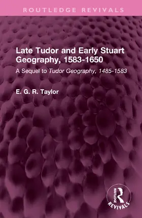Taylor |  Late Tudor and Early Stuart Geography, 1583-1650 | Buch |  Sack Fachmedien