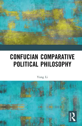 Li |  Confucian Comparative Political Philosophy | Buch |  Sack Fachmedien