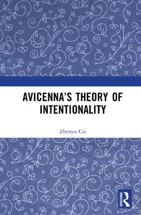Cai |  Avicenna's Theory of Intentionality | Buch |  Sack Fachmedien
