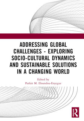 M. Eloundou-Enyegue |  Addressing Global Challenges - Exploring Socio-Cultural Dynamics and Sustainable Solutions in a Changing World | Buch |  Sack Fachmedien