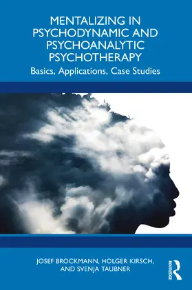 Brockmann / Kirsch / Taubner |  Mentalizing in Psychodynamic and Psychoanalytic Psychotherapy | Buch |  Sack Fachmedien