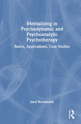 Brockmann / Kirsch / Taubner |  Mentalizing in Psychodynamic and Psychoanalytic Psychotherapy | Buch |  Sack Fachmedien