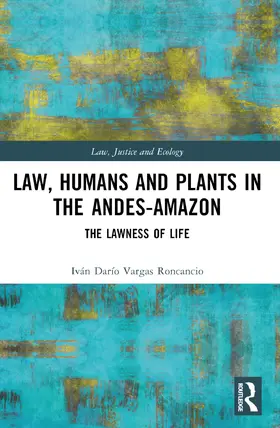 Vargas Roncancio |  Law, Humans and Plants in the Andes-Amazon | Buch |  Sack Fachmedien