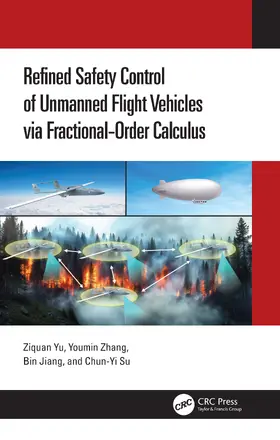 Yu / Zhang / Jiang |  Refined Safety Control of Unmanned Flight Vehicles via Fractional-Order Calculus | Buch |  Sack Fachmedien