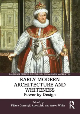 Apostolski / White |  Early Modern Architecture and Whiteness | Buch |  Sack Fachmedien
