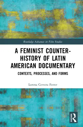 Ferrer |  A Feminist Counter-History of Latin American Documentary | Buch |  Sack Fachmedien