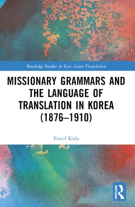 Kida |  Missionary Grammars and the Language of Translation in Korea (1876-1910) | Buch |  Sack Fachmedien