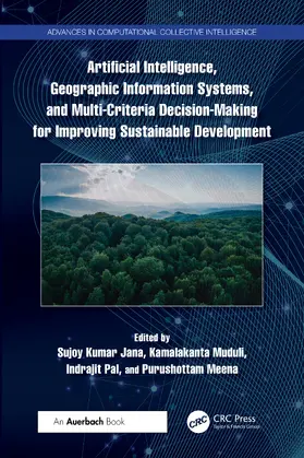 Jana / Muduli / Pal |  Artificial Intelligence, Geographic Information Systems, and Multi-Criteria Decision-Making for Improving Sustainable Development | Buch |  Sack Fachmedien
