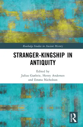 Guthrie / Anderson / Nicholson |  Stranger-Kingship in Antiquity | Buch |  Sack Fachmedien