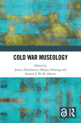 Douthwaite / Nehring / J.M.M. Alberti |  Cold War Museology | Buch |  Sack Fachmedien