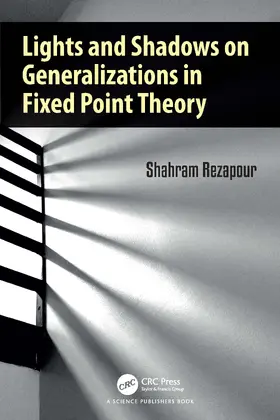 Rezapour | Lights and Shadows on Generalizations in Fixed Point Theory | Buch | 978-1-032-69065-0 | www.sack.de