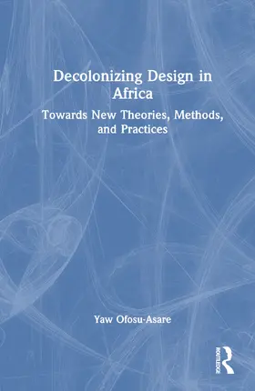 Ofosu-Asare |  Decolonising Design in Africa | Buch |  Sack Fachmedien