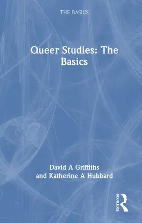 Griffiths / Hubbard | Queer Studies: The Basics | Buch | 978-1-032-69515-0 | www.sack.de