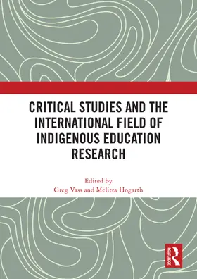 Vass / Hogarth |  Critical Studies and the International Field of Indigenous Education Research | Buch |  Sack Fachmedien