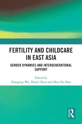 Wu / Zhou / Kan |  Fertility and Childcare in East Asia | Buch |  Sack Fachmedien