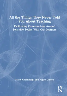 Greenhalgh / Gibson |  All the Things They Never Told You About Teaching | Buch |  Sack Fachmedien