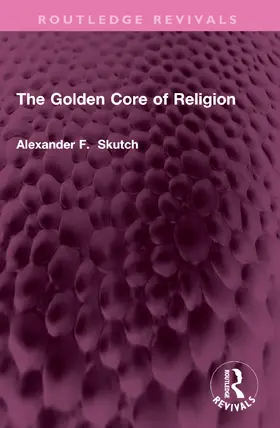 Skutch |  The Golden Core of Religion | Buch |  Sack Fachmedien